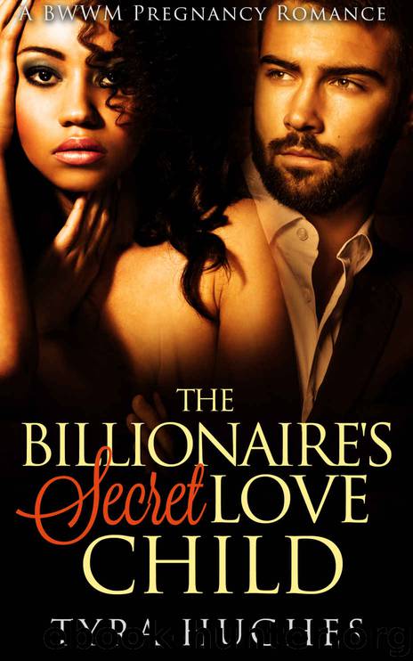 BWWM: The Billionaire's Secret Love Child (BWWM Billionaire Pregnancy Romance) (Interracial African American Romance Short Stories) by Tyra Hughes