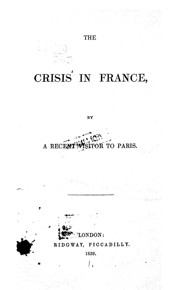 BY A Recent Visitor TO Paris - The crisis in france by 1839