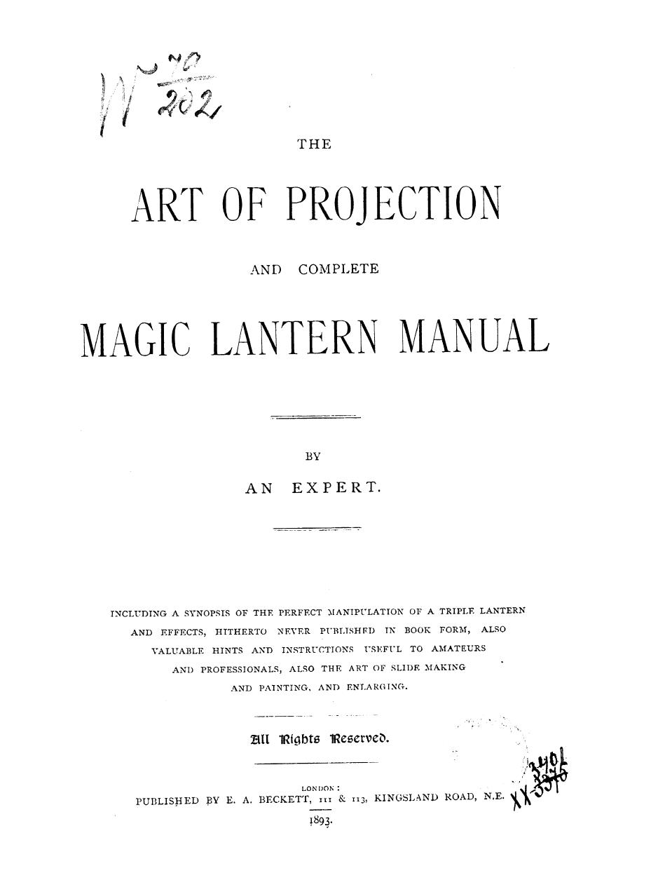 BY AN Expert - The art of projection and complete magic lantern manual by 1893