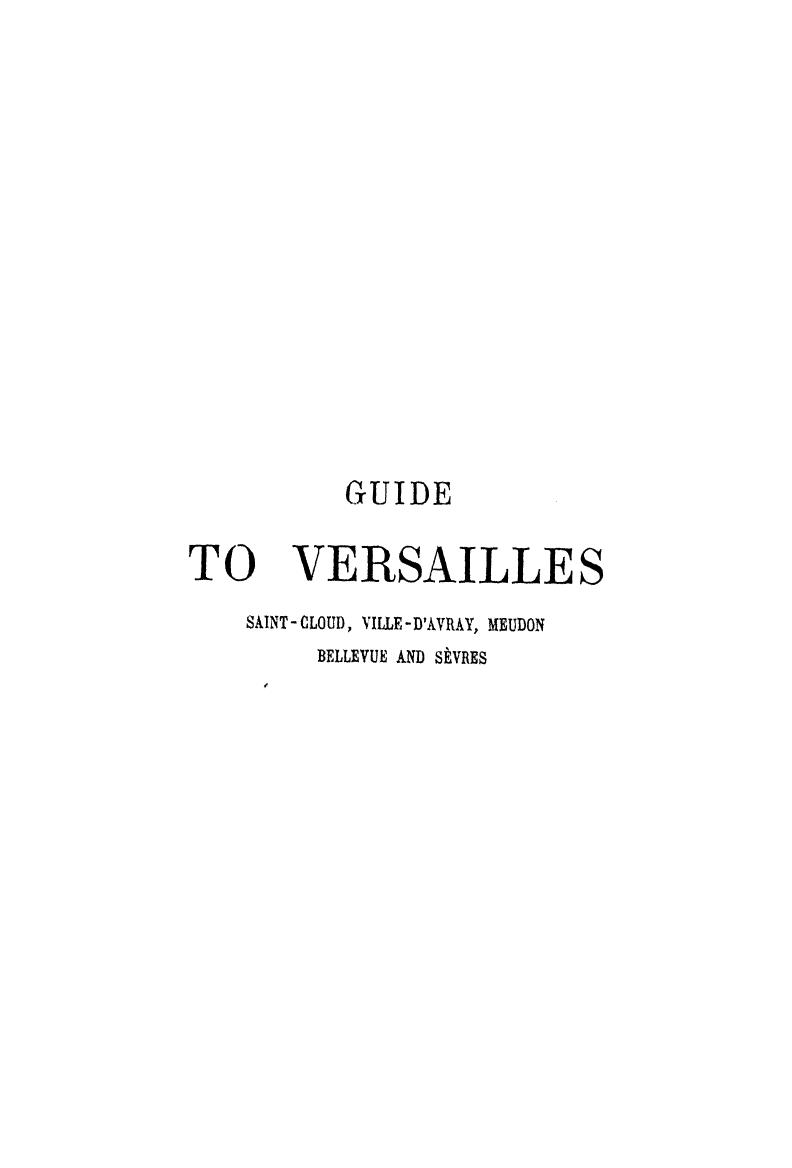 BY Adolphe Joanne, Translated INTO English WITH Numerous Illustrations BY Therond AND Lancelot by Guide to versailles