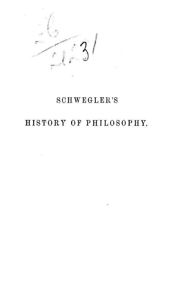 BY Albert Schwegler, Translated AND Annotated BY James Hutchinson Stirling - Handbook of the history of philosophy by 1879