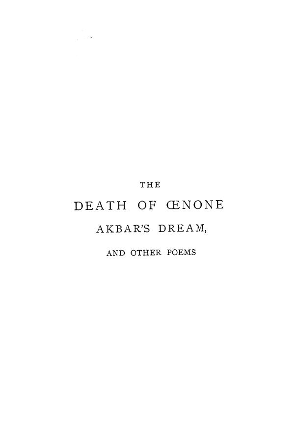 BY Alfred LORD Tennyson - The death of oenone, akbar's dream, and other poems by 1892