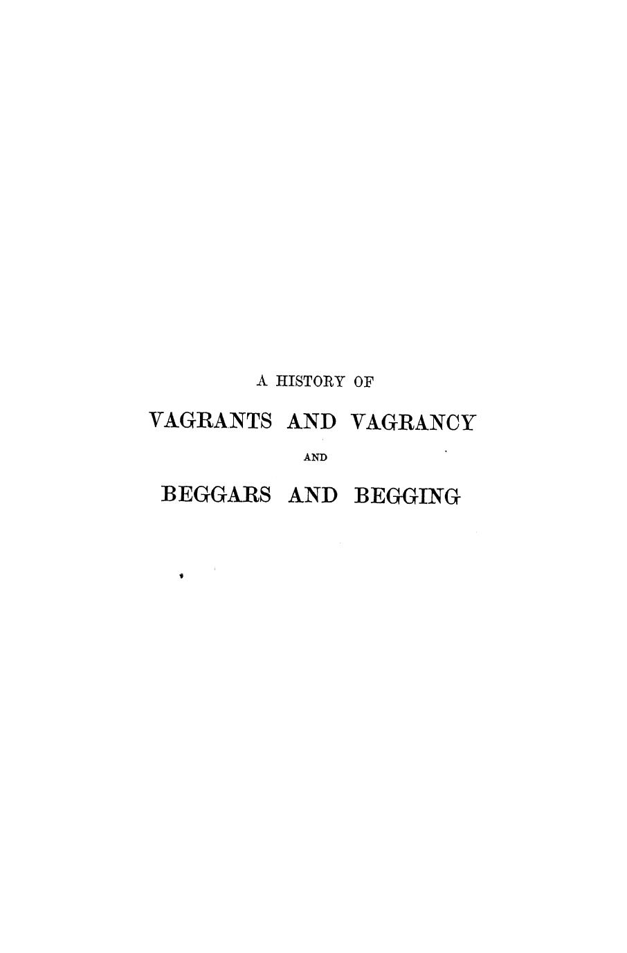 BY C.J. Ribton-turner - A history of vagrants and vagrancy and beggars and begging by 1887