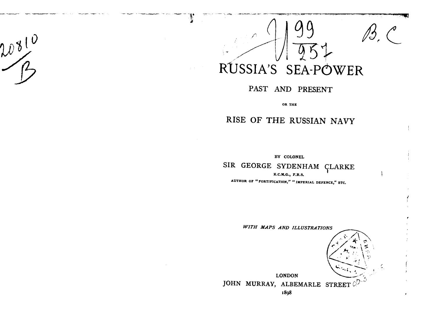 BY Colonel SIR. George Sydenham Clarke - Russia's sea-power past and present, or, the rise of the russian navy by 1898