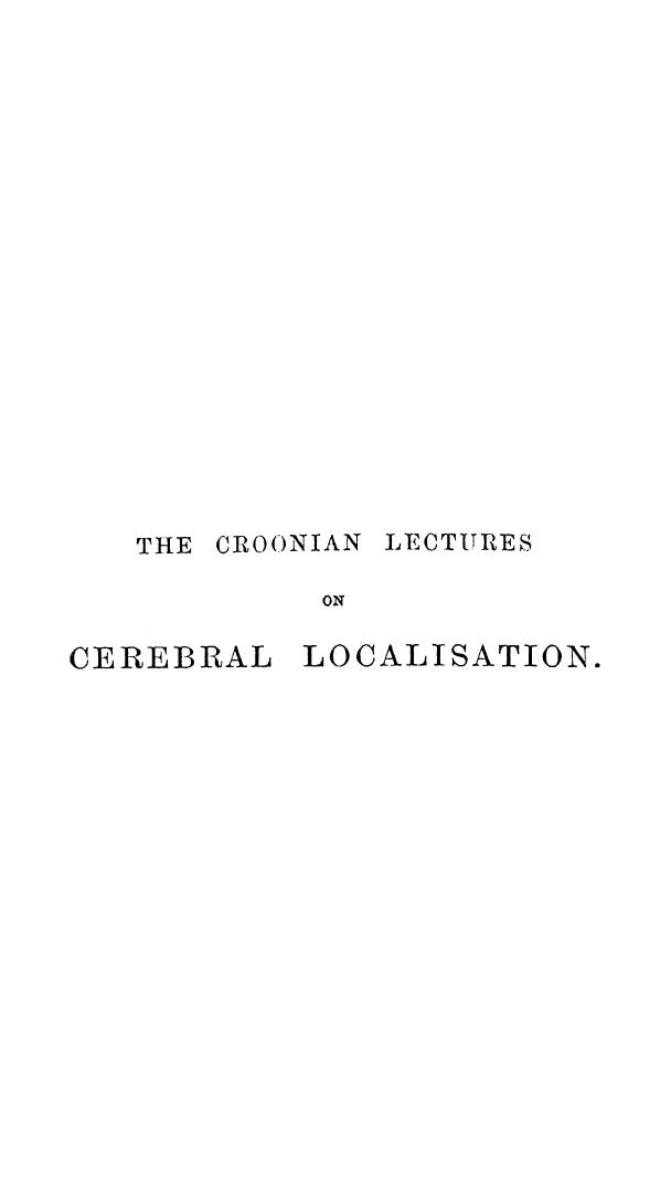 BY David Ferrier, Ferrier - The croonian lectures on cerebral localisation by 1890