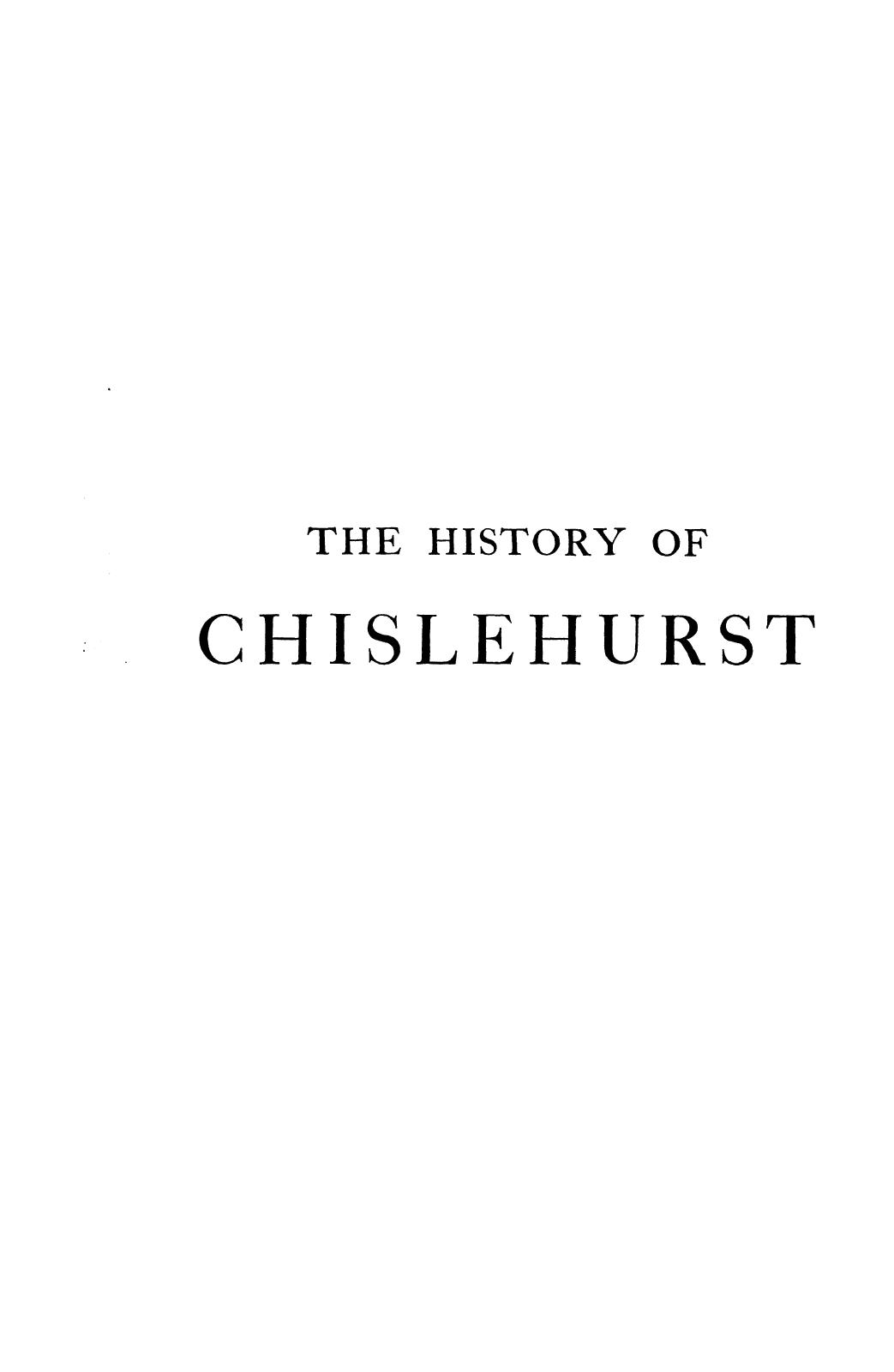 BY E. A. WEBB, G. W. Miller - The history of chislehurst, its church, manors, and parish by 1899