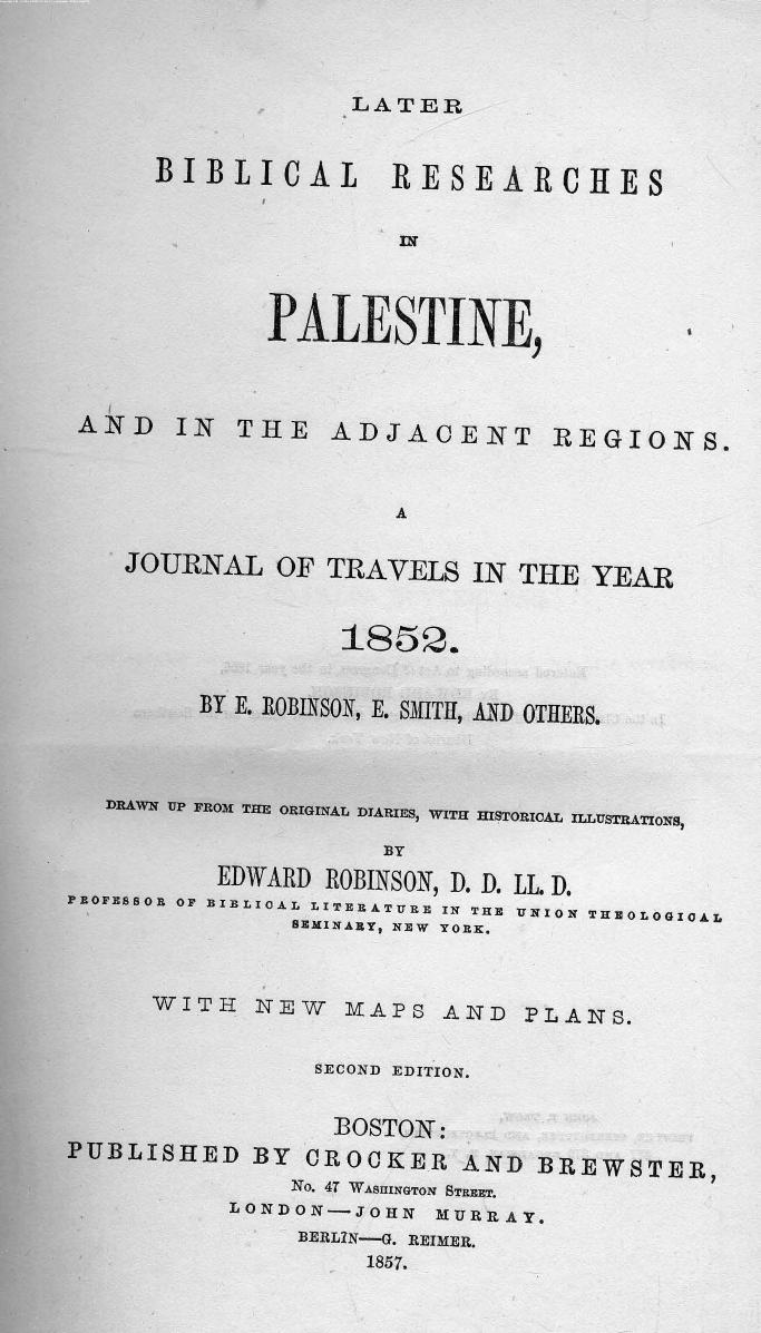 BY E. Robinson, E. Smith - Later biblical researches in palestine and in the adjacent regions by 1857