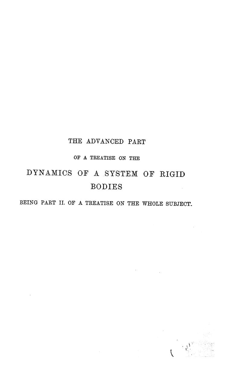 BY Edward JOHN Routh - The advanced part of a treatise on the dynamics of a system of rigid bodies by 1884