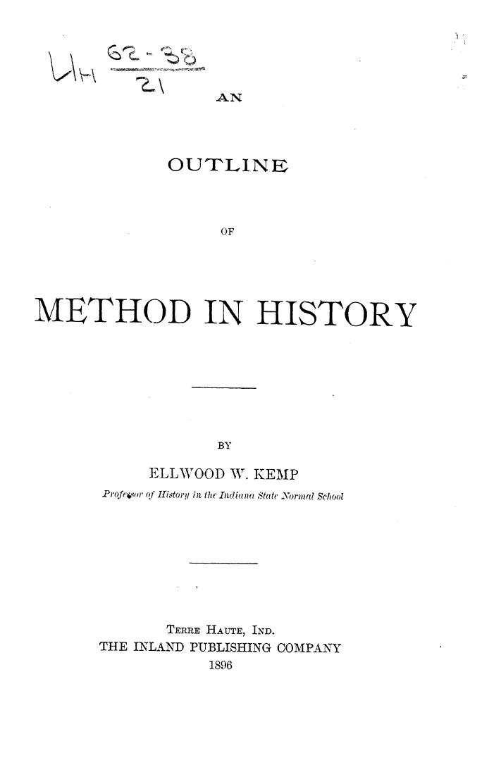 BY Ellwood W. KEMP, KEMP E.W. - An outline of method in history by 1896