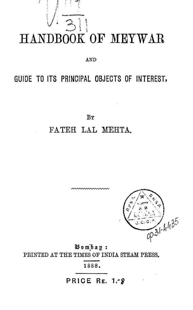 BY Fateh LAL Mehta, Mehta - Handbook of meywar and guide to its principal objects of interest by 1888