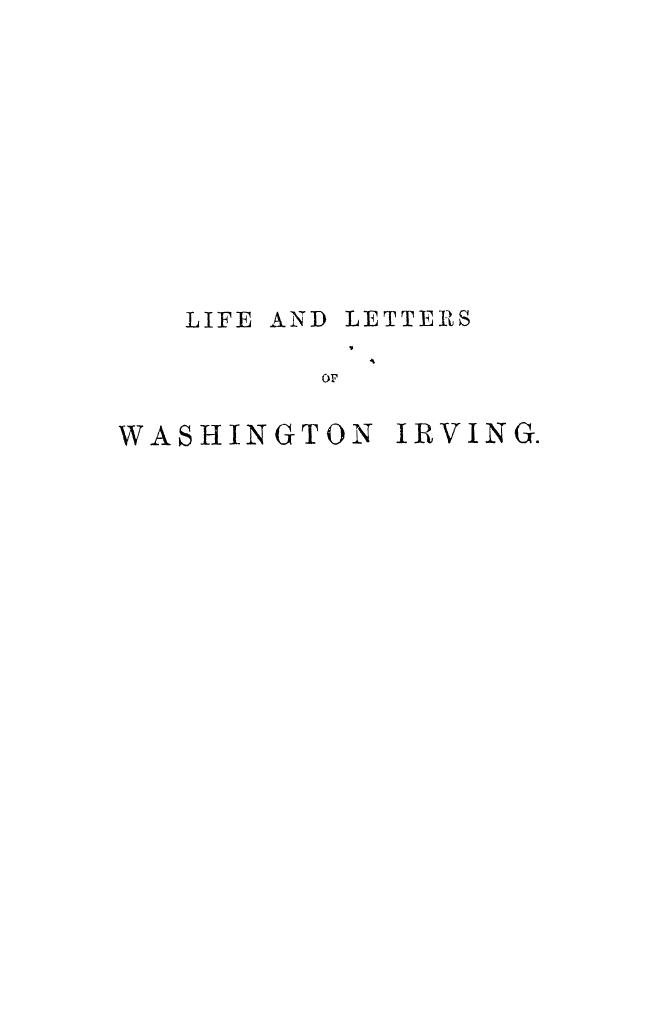 BY HIS Nephew, Pierre M. Irving - The life and letters of washington irving  . vol. 1 by 1864