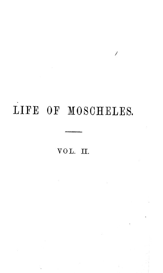 BY HIS WIFE, Adapted FROM THE Original German BY A. D. Coleridge - Life of moscheles . vol. 2 by 1873