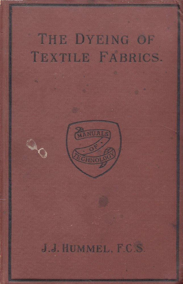 BY J. J. Hummel, Hummel J.J. - The dyeing of textile fabrics by 1896
