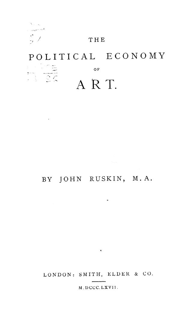 BY JOHN Ruskin, Ruskin - The political economy of art by 1867