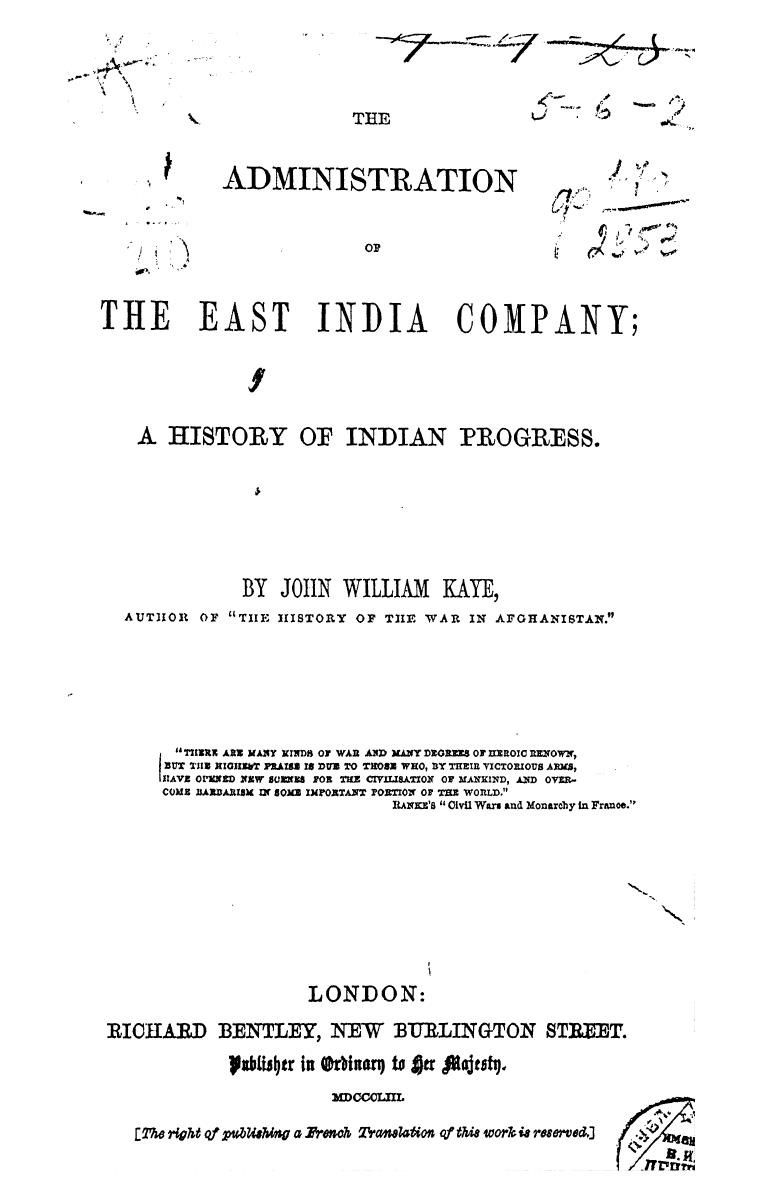 BY JOHN William KAYE - The administration of the east india company by 1853