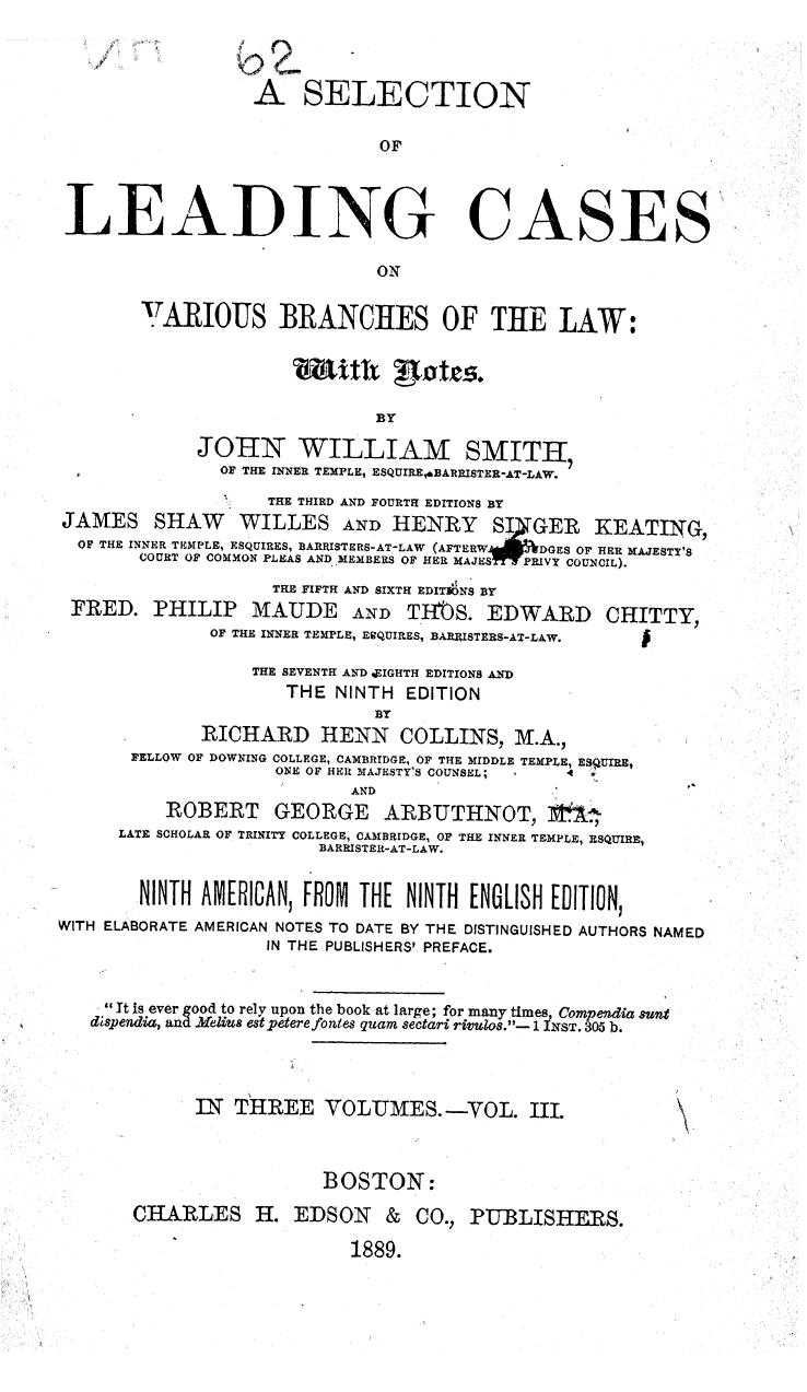 BY JOHN William Smith - A selection of leading cases on various branches of the law  . vol. 3 by 1889