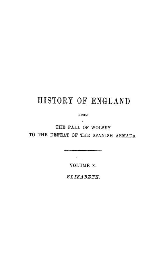 BY James Anthony Froude - History of england from the fall of wolsey to the defeat of the spanish armada e by 1870