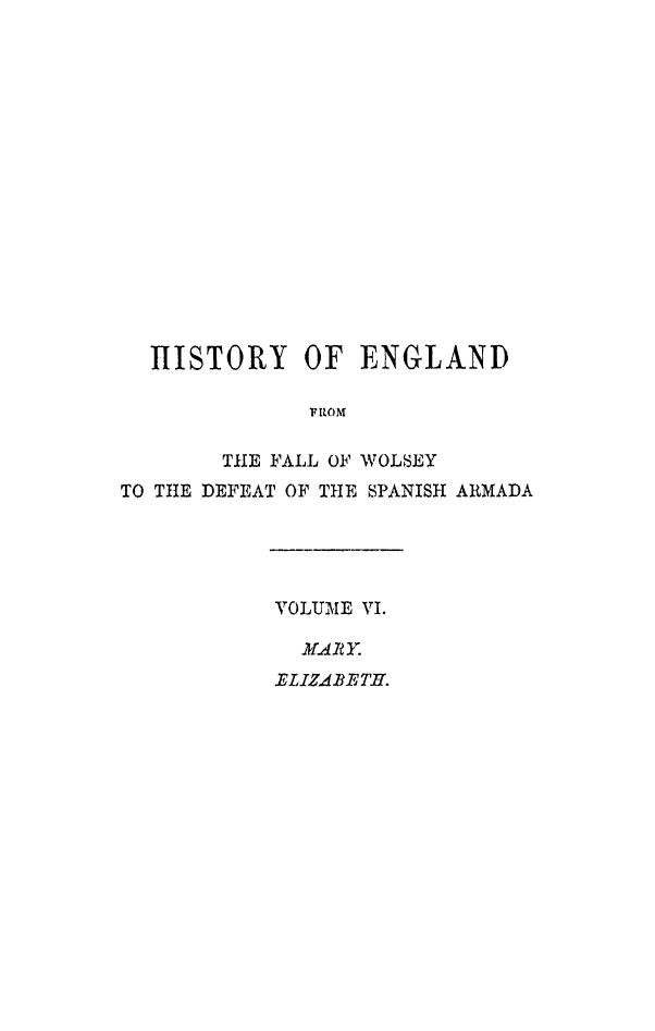 BY James Anthony Froude - History of england from the fall of wolsey to the defeat of the spanish armada m by 1870