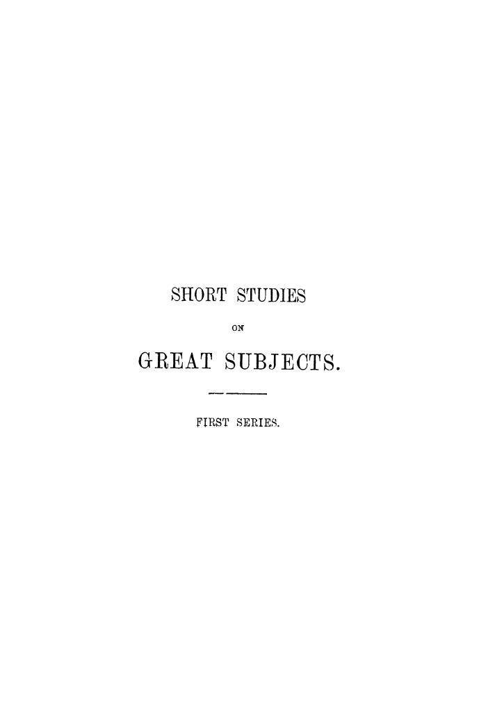 BY James Anthony Froude - Short studies on great subjects. vol. 1 by 1894