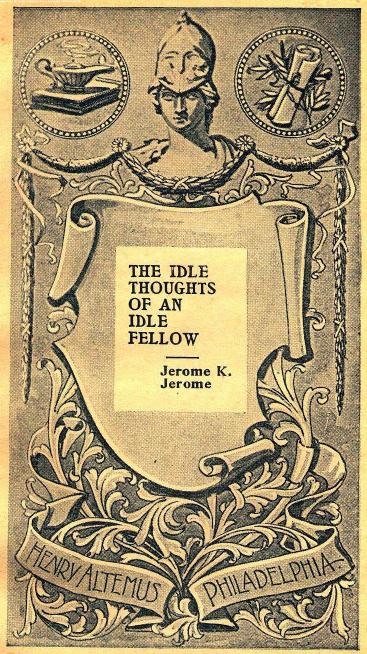 BY Jerome K. Jerome, Jerome J.K. - The idle thoughts of an idle fellow by 1895