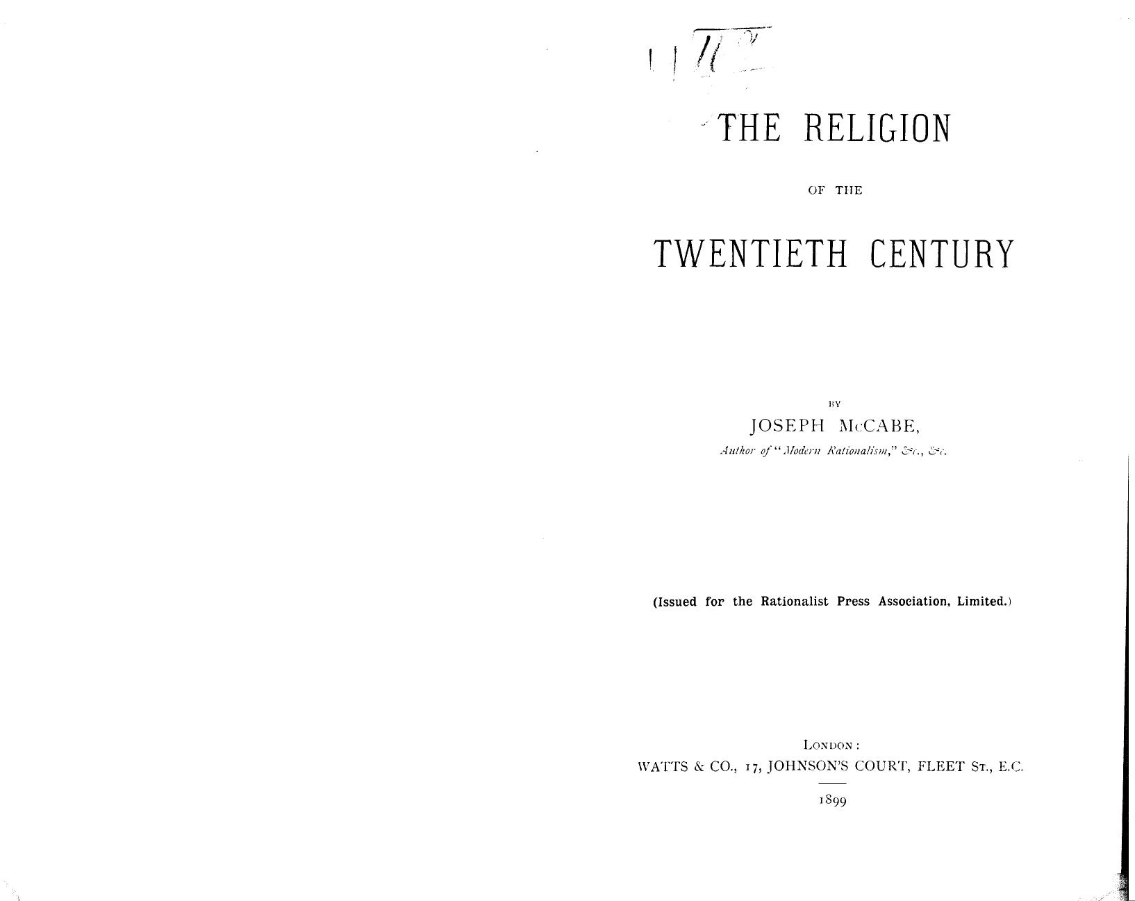 BY Joseph Mccabe, Issued FOR THE Rationalist Press Association - The religion of the twentieth century by 1899