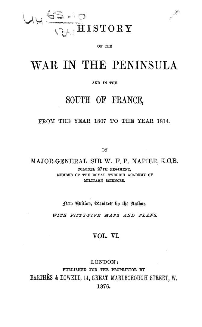 BY Major-general SIR W.f.p. Napier - History of the war in the peninsula and in the south of france, from the year 18 by 1876