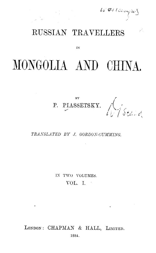 BY P. Piassetsky : Translated BY J. Gordon-cumming - Russian travellers in mongolia and china . vol. 1 by 1884