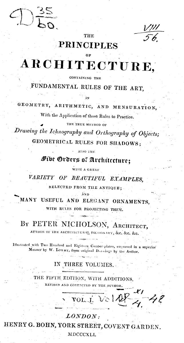 BY Peter Nicholson, Illustrated WITH 218 Copper-plates - The principles of architecture . vol. i by 1841