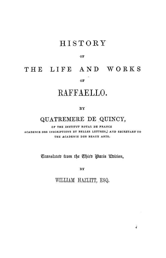 BY Quatremere DE Quincy by History of the life & works of raffaello