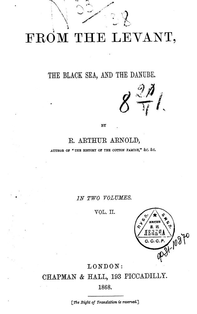 BY R. Arthur Arnold - From the levant, the black sea, and the danube . vol. 2 by 1868