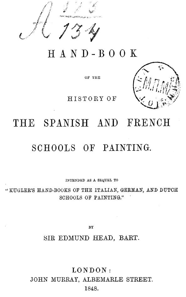 BY SIR Edmund HEAD, Bart. - Hand-book of the history of the spanish and french schools of painting by 1848