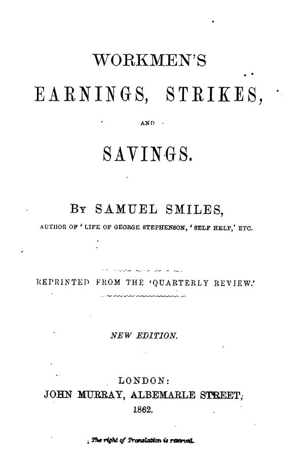 BY Samuel Smiles, Smiles - Workmen's earnings, strikes, and savings by 1862
