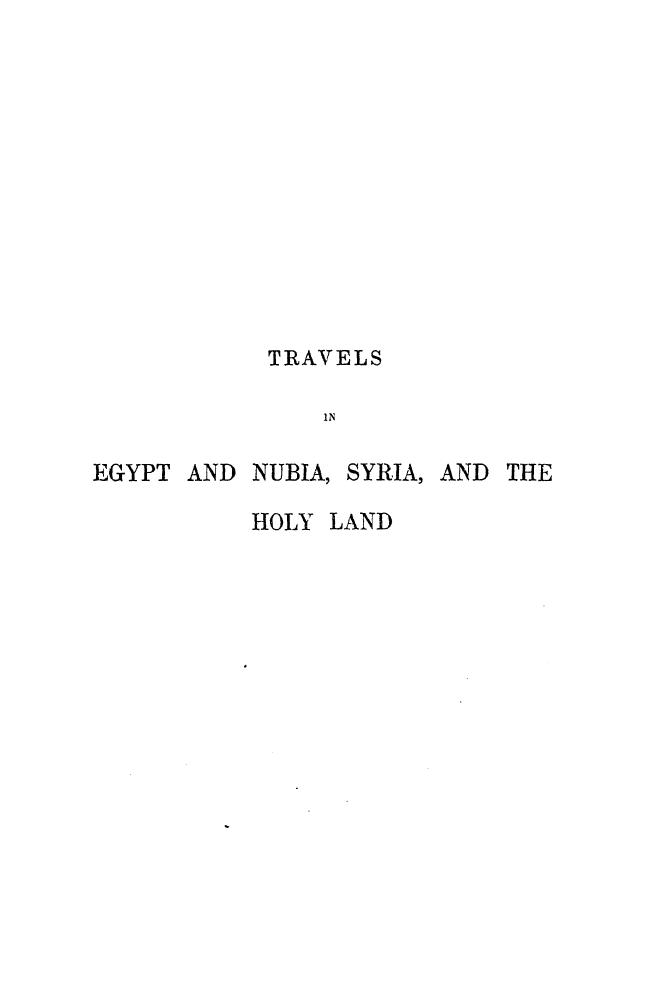 BY THE HON. Charles Leonard IRBY - Travels in egypt and nubia, syria, and the holy land by 1844