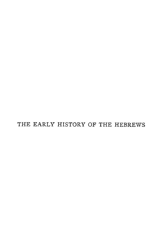 BY THE REV. A.H. Sayce - The early history of the hebrews by 1897