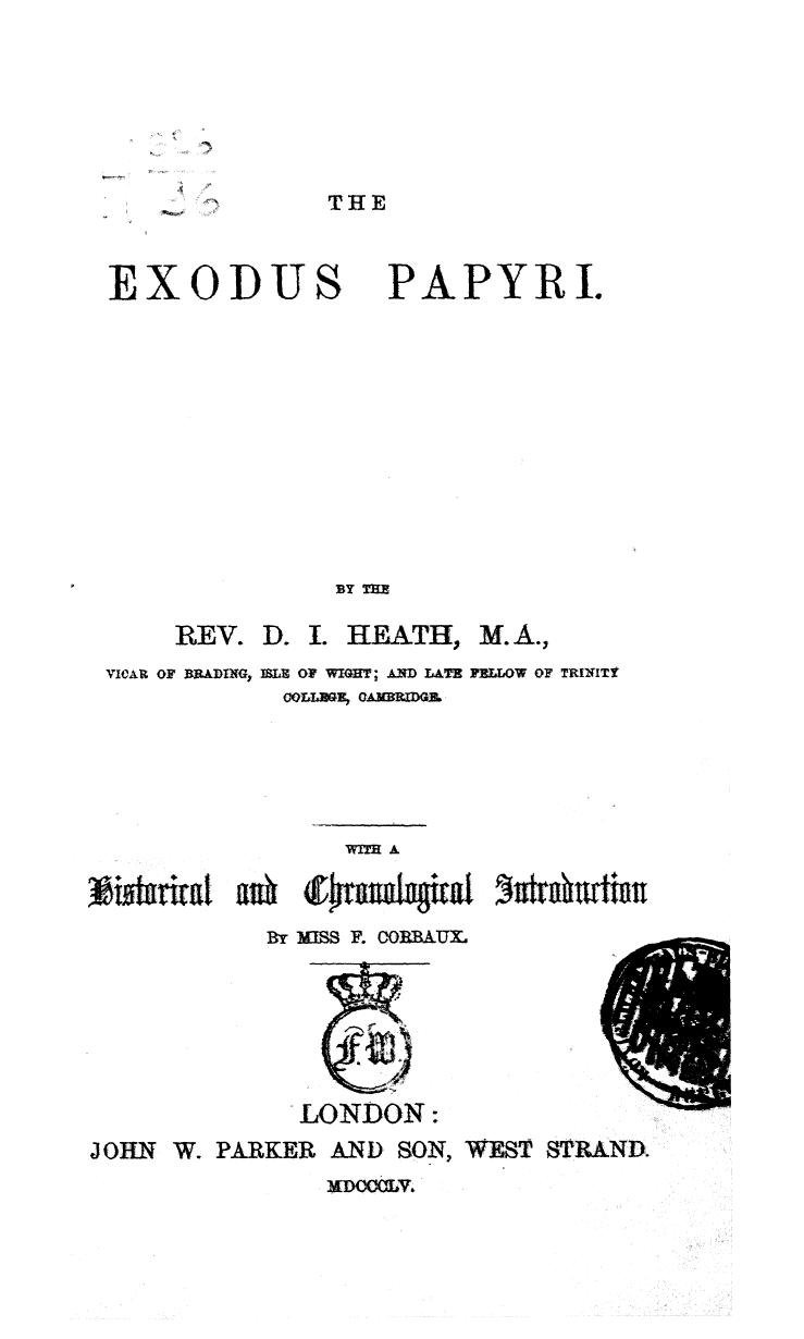 BY THE REV. D.I. Heath - The exodus papyri by 1855