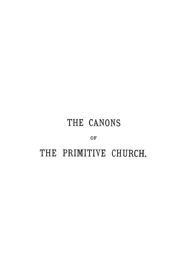 BY THE REV. G. B. Howard - The canons of the primitive church together with the creeds of nicaea and consta by 1896