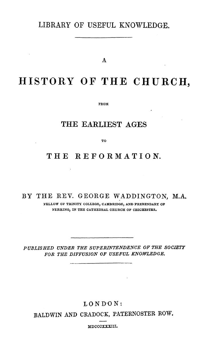 BY THE REV. George Waddington - A history of the church, from the earliest ages to the reformation by 1833