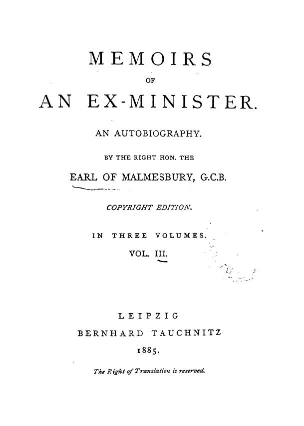 BY THE Right HON. THE EARL OF Malmesbury - Memoirs of an ex-minister . vol. 3 by 1885