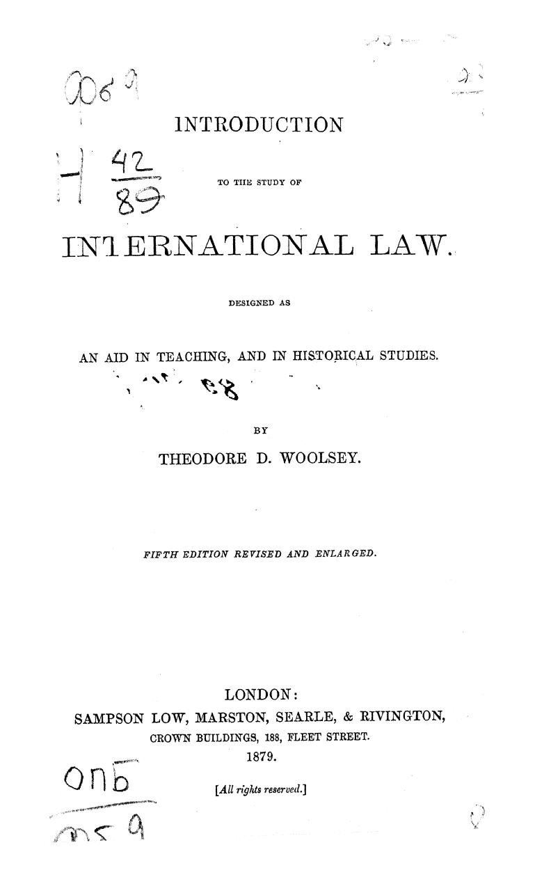BY Theodore D. Woolsey - Introduction to the study of international law by 1879