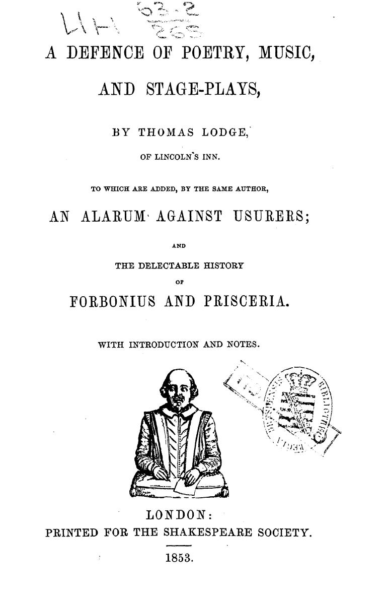 BY Thomas Lodge, Printed FOR THE Shakespeare Society - A defence of poetry, music, and stage-plays by 1853