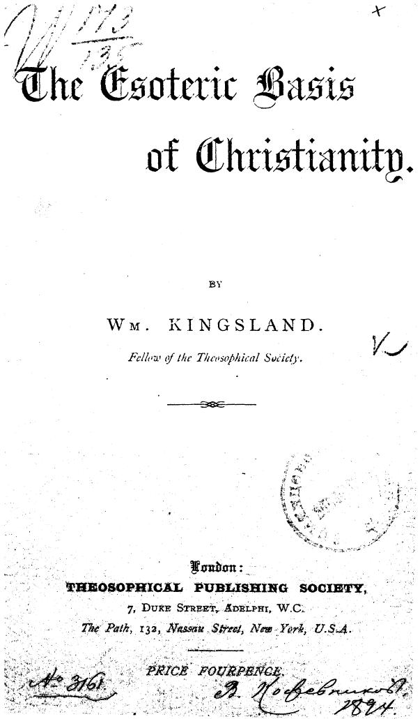 BY WM. Kingsland, Kingsland WM. - The esoteric basis of christianity or theosophy and christian doctrine by 1891