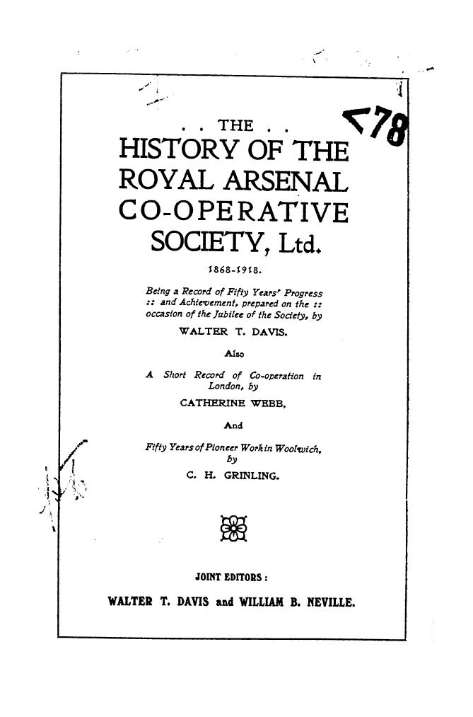 BY Walter T. Davis, ALSO A Short Record OF Co-operation IN London by The history of the royal arsenal co-operative society ltd