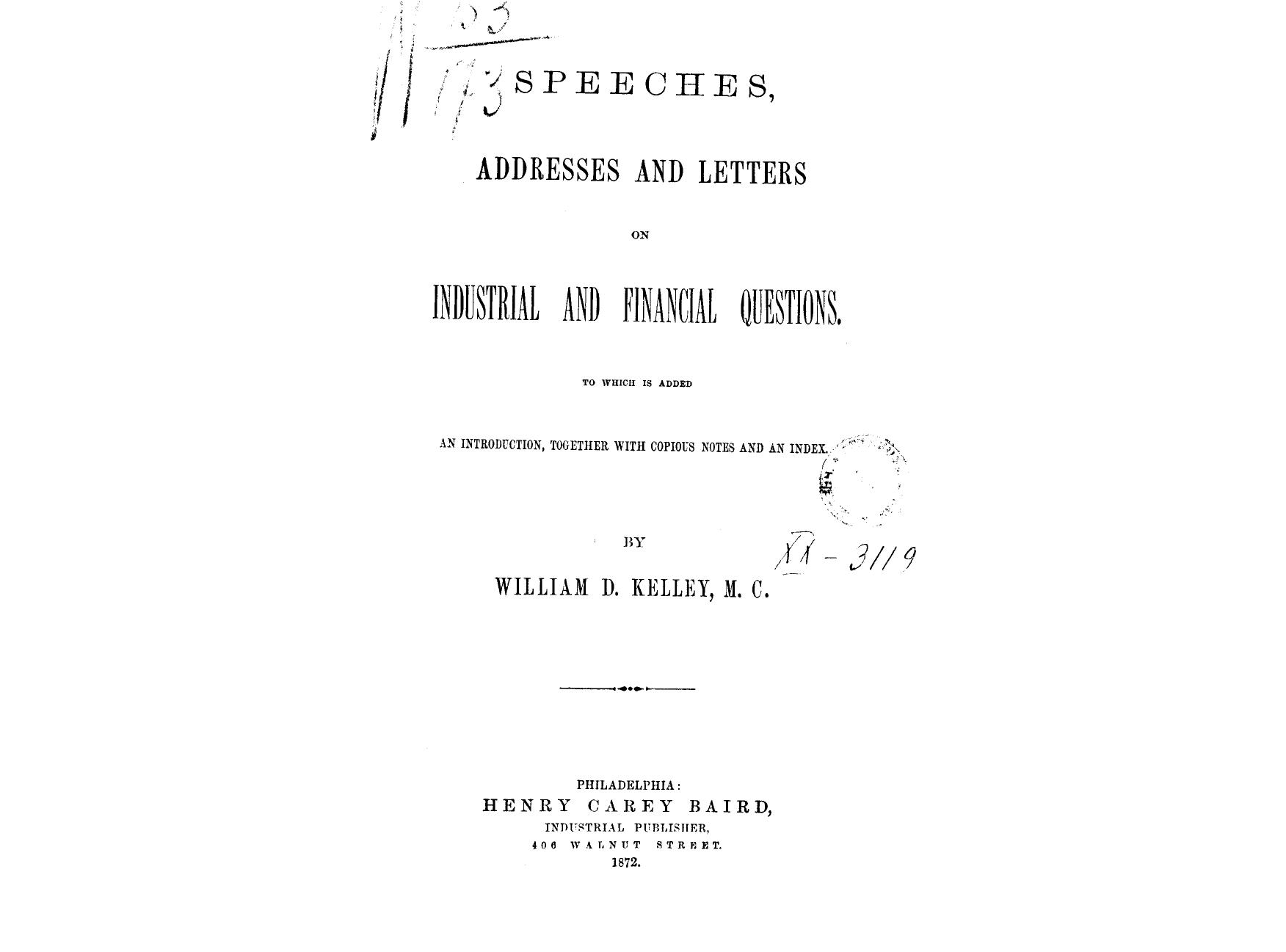 BY William D. Kelley - Speeches, addresses and letters on industrial and financial questions by 1872