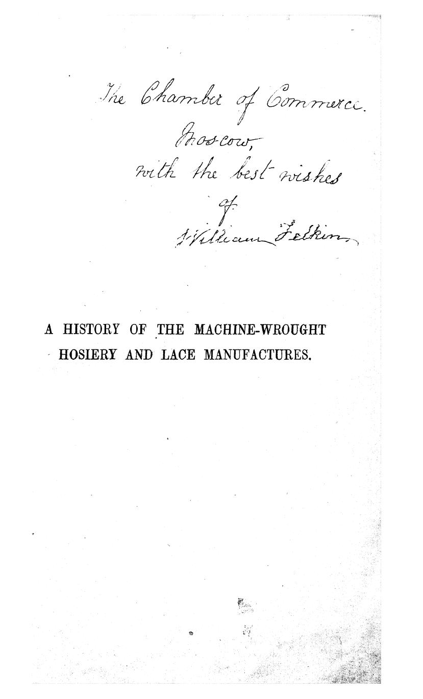 BY William Felkin, Felkin - A history of the machine-wrought hosiery and lace manufactures by 1867