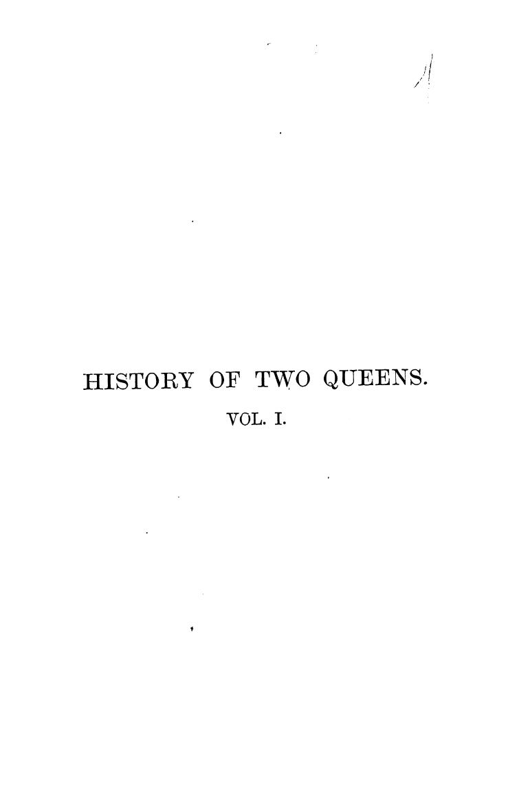 BY William Hepworth Dixon - History of two queens . volume i by 1873