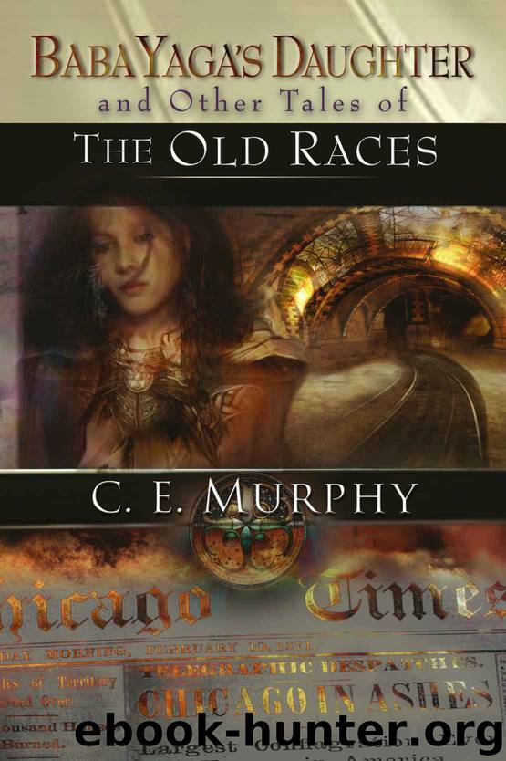 Baba Yaga's Daughter and Other Stories of the Old Races by C E Murphy