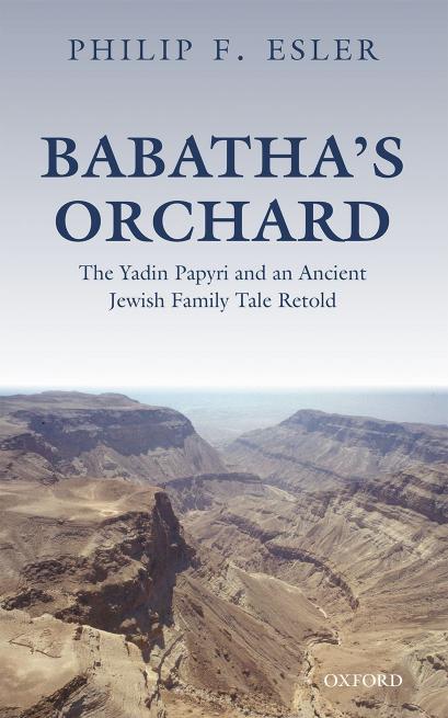 Babatha's Orchard : The Yadin Papyri and an Ancient Jewish Family Tale Retold by Esler Philip F