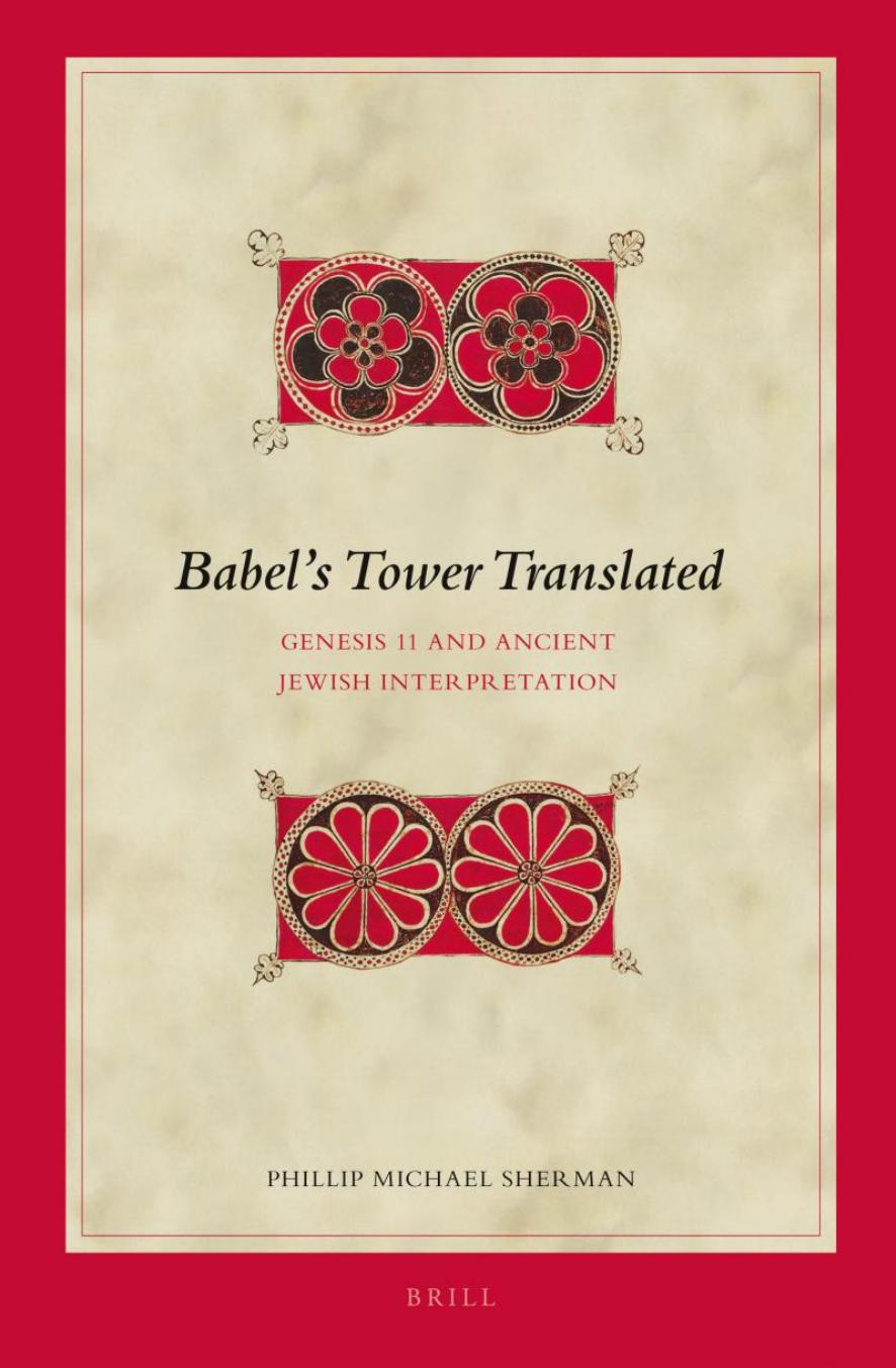 Babels Tower Translated: Genesis 11 and Ancient Jewish Interpretation by Phillip Michael Sherman