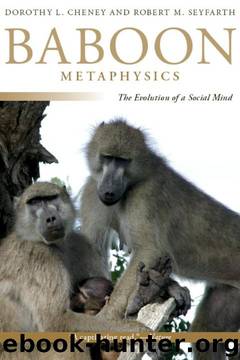 Baboon Metaphysics: The Evolution of a Social Mind by Dorothy L. Cheney;Robert M. Seyfarth
