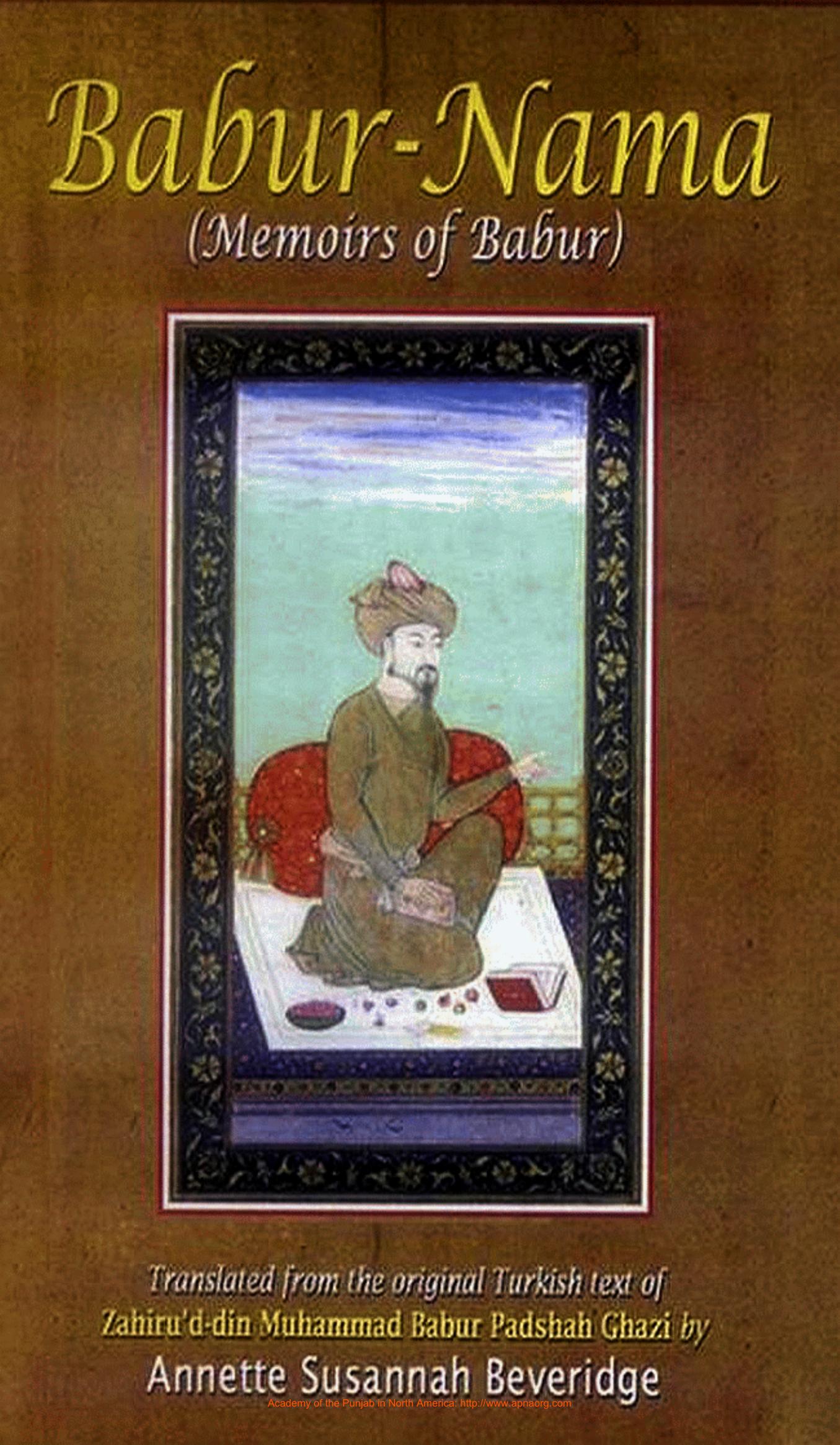 Babur-Nama (memoirs of Babur) : two vols. bound in one by Annette Susannah Beveridge